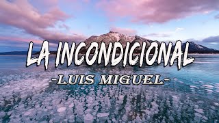 Luis Miguel  La Incondicional letra [upl. by Nylirac]