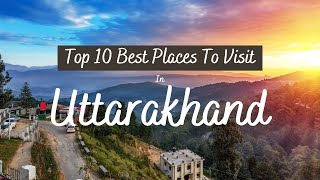 Top 10 Places to visit in Uttarakhand  Beautiful Tourist Attractions in Uttarakhand [upl. by Gesner]