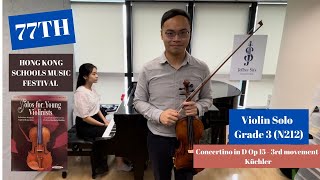 N212 77th Hong Kong Music Festival Violin Solo Grade Three Küchler Concertino Op 15 3rd mvt [upl. by Aennyl780]