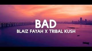 Bad Lyrics  Tribal Kush Blaiz Fayah  tiktok song quotBadquot LyricsTesto trending song  Lyrics [upl. by Streeto390]