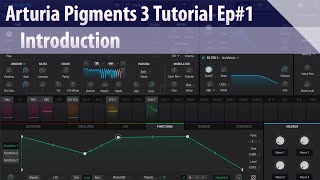 Arturia Pigments 3 Tutorial Ep1  Introduction [upl. by Teresina]