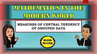 MEASURES OF CENTRAL TENDENCY FOR GROUPED DATA  MATHEMATICS IN THE MODERN WORLD [upl. by Nahtanaoj]