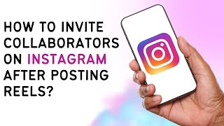 How To Invite Collaborators On Instagram After Posting Reels [upl. by Rybma]