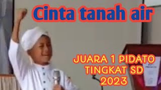 Cinta Tanah Air Juara 1 Pidato Tingkat SD 2023 [upl. by Gnurt]