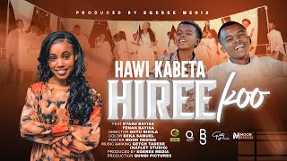 HAWI KABATA  HIREE KOO  EGEREE MEDIA [upl. by Lennard]