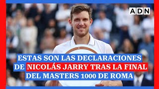 Estas son las declaraciones de Nicolás Jarry tras la final del Masters 1000 de Roma [upl. by Ahsieat]