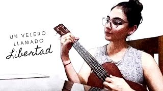 Un velero llamado libertad ‐ Jose Luis Perales Ukulele Cover [upl. by Ikila247]