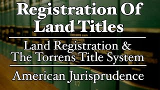 Registration of Land Titles  The Torrens Title System  AmJur [upl. by Inalawi59]