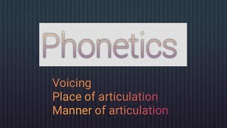 Phonetics L1  Voicing Place of articulation Manner of articulation [upl. by Sucramel]