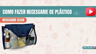 Como Fazer uma Necessarie de Plástico  Necessarie Clear [upl. by Denice]