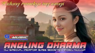 DJ ANGLING DHARMA BASS BOOSTED  KIDUNG RUMEKSO ING WENGI [upl. by Iinde]