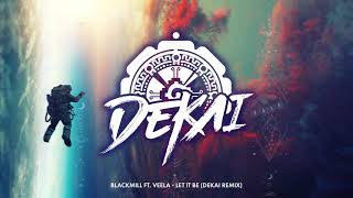 Blackmill Feat Veela  Let It Be DEKAI Remix [upl. by Leon]