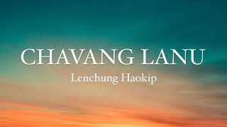 Lenchung Haokip  Chavang Lanu Lyrics [upl. by Rebecka369]