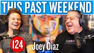 Joey Diaz  This Past Weekend 124 [upl. by Ennayar]