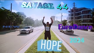 SAVAGE44  Hope 💫 New Eurodance 2024💨 [upl. by Anayhd]