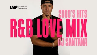 2000s RampB Love Party Mix  DJ Santana [upl. by Souza]