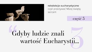 3 odc  Rekolekcje eucharystyczne czyli przeżywać Mszę świętą sercem [upl. by Lerrehs391]