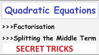 Splitting The Middle Term QUADRATIC Equations Solving by Factorization Tips  Shortcuts and Tricks [upl. by Ailb141]