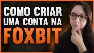 COMO USAR E CRIAR UMA CONTA NA FOXBIT EM 2022  TUTORIAL COMPLETO [upl. by Emelia]