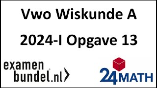 Eindexamen vwo wiskunde A 2024I Opgave 13 [upl. by Siroled]