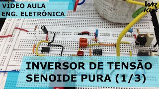 INVERSOR DE TENSÃO COM SENOIDE PURA 13 [upl. by Kessel]