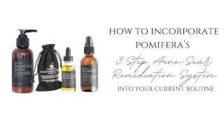 Pomifera  How to Incorporate 3 Step AcneScar Remediation into your Routine [upl. by Ahsenyt778]