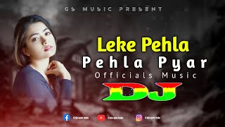 Leke Pehla Pehla Pyar Dj RemiX  Trance Mix  Hindi Dj Song  Officials Dance Remix  DJ S Govindo [upl. by Thgiwed]