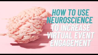 How to USe Neuroscience to Increase Virtual Event Engagement [upl. by Niliram575]