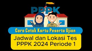 Jadwal dan lokasi tes pppk 2024 periode 1 cara cetak kartu ujian pppk pppkguru honorer cara [upl. by Etnaik]