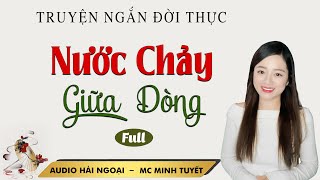 Truyện Ngắn Nước Chảy Giữa Dòng Full  Mc Minh Tuyết diễn đọc truyền cảm trầm ấm nghe là ghiền [upl. by Talley]