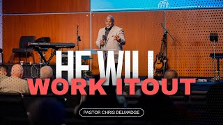 He Will Work It Out  Guest Speaker Pastor Chris Delmadge  Next City Church [upl. by Cline]