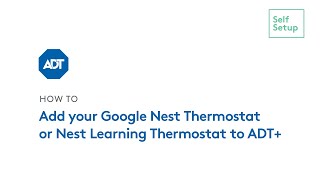 How to Add Your Google Nest Thermostat to ADT [upl. by Anu352]