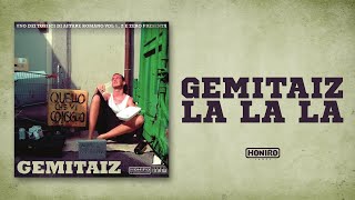 GEMITAIZ  03  LA LA LA [upl. by Knowlton]