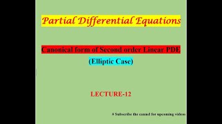 Canonical form of Second order Linear Partial Differential Equation  Elliptic PDE Lecture12 [upl. by Obediah151]