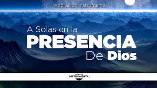 Musica Cristiana Instrumental Para Orar Meditar Dormir Descanso  A Solas En La Presencia de Dios [upl. by Estus726]