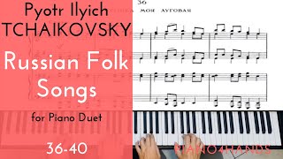 P I Tchaikovsky 3640 Russian Folk Songs for Piano four hands [upl. by Swamy]