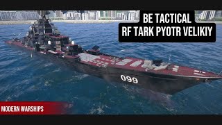 Be Tactical  RF TARK PYOTR VELIKIY  Modern Warships [upl. by Htiderem]