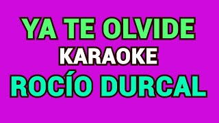 YA TE OLVIDE KARAOKE ROCÍO DURCAL [upl. by Rexer]