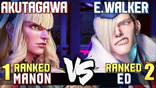 Akutagawa 1 Ranked Manon vs Ending Walker 2 Ranked ED STREET FIGHTER 6 Showdown [upl. by Etireugram]