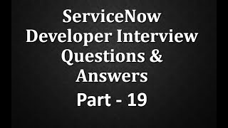 Servicenow Developer Interview QampA Part 19 [upl. by Gelya916]