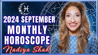 ♓︎ Pisces September 2024 Astrology Horoscope by Nadiya Shah [upl. by Ariane432]