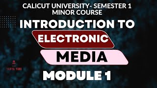 Calicut University Minor Course  Introduction to Electronic Media Semester 1 Yahya Yahi [upl. by Nylhtac655]