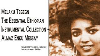 Melaku Tegegn The Essential Ethiopian Instrumental Collection  Almaz Enku Messay MP4 [upl. by Wattenberg881]