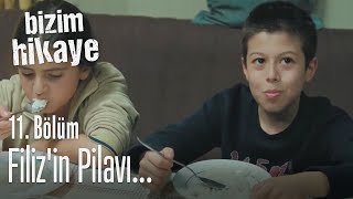 Filizin pilavı  Bizim Hikaye 11 Bölüm [upl. by Godfree]