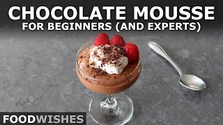 Chocolate Mousse for Beginners and Experts  Food Wishes [upl. by Nairrot]