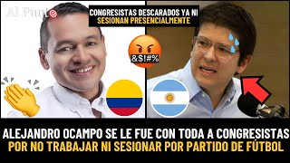 ¡INDIGNANTE Por partido Colombia vs Argentina congresistas no trabajarán Alejandro Ocampo molesto [upl. by Owen]