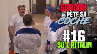 Gordon pète sa coche 16  Sul Ritalin [upl. by Adlemy]