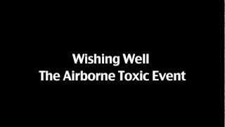 Wishing Well  The Airborne Toxic Event With Lyrics [upl. by Hoem]