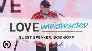 Love Undistracted  Bob Goff [upl. by Tanny]