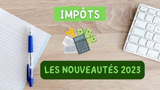 Impôts 💶  Les Nouveautés 2023 Avec Quelques Surprises 😧 [upl. by Kyne]